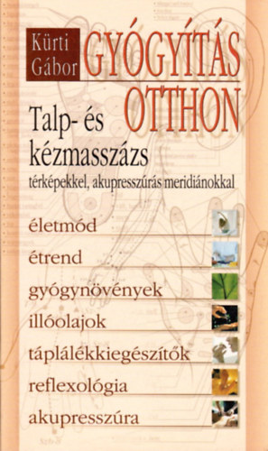 Kürti Gábor: Gyógyítás otthon (Talp- és kézmasszázs)