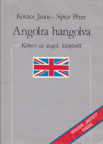 Kovács János-Siptár Péter: Angolra hangolva - Könyv az angol kiejtésről