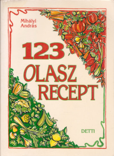Mihályi András: 123 olasz recept