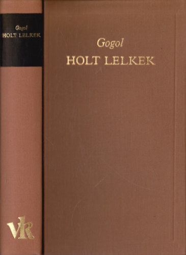 Nyikolaj Vasziljevics Gogol: Holt lelkek (A világirodalom klasszikusai)