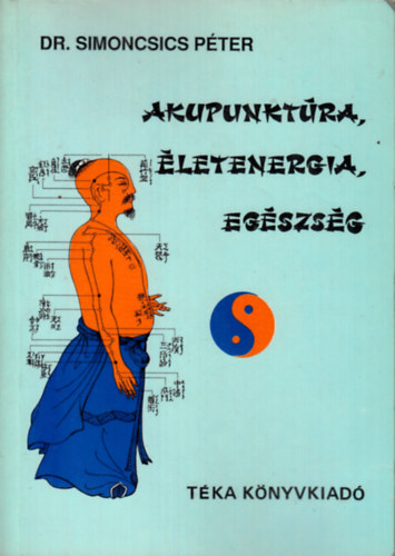 Dr. Simoncsics Péter: Akupunktúra, életenergia, egészség