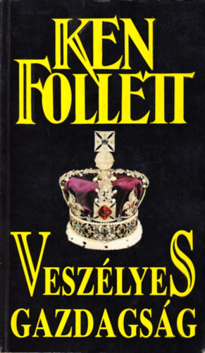 Ken Follett: Veszélyes gazdagság