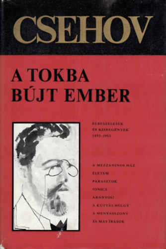Anton Pavlovics Csehov: A tokba bújt ember (Elbeszélések, kisregények 1895-1903)