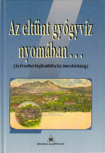 Dr. Back Frigyes: Az eltűnt gyógyvíz nyomában...