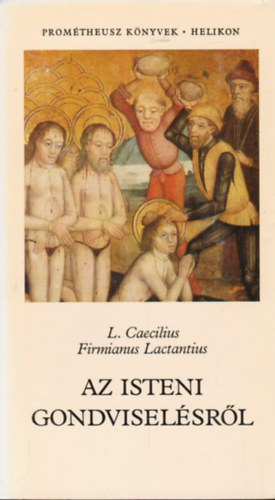 Firmanus Caecilius Lactantius: Az isteni gondviselésről