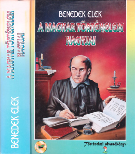 Benedek Elek: A magyar történelem nagyjai 2.