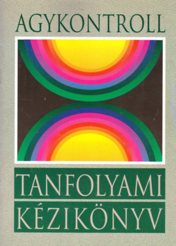 José Silva, Domján László (szerk.), Domján Gábor (szerk.): Agykontroll – Tanfolyami kézikönyv