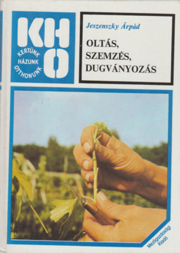 Jeszenszky Árpád: Oltás, szemzés, dugványozás