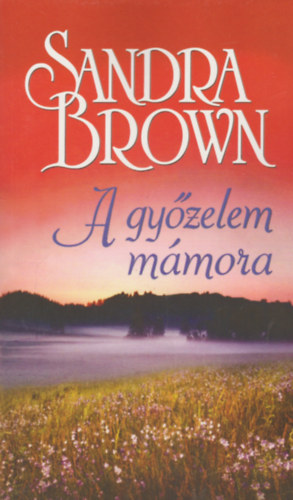 Sandra Brown: A győzelem mámora