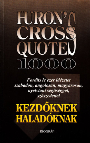 Salamon Gábor; Zalotay Melinda (szerk.): Huron's cross quotes 1000 (kezdőknek, haladóknak)