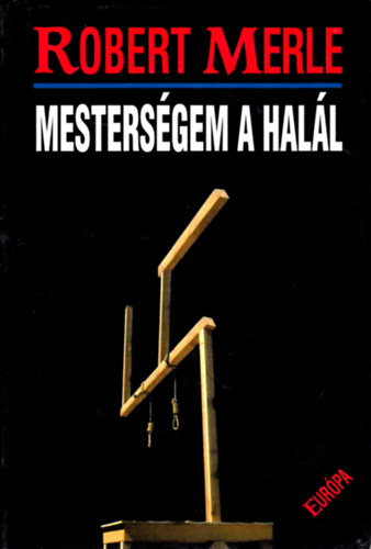 Robert Merle: Mesterségem a halál