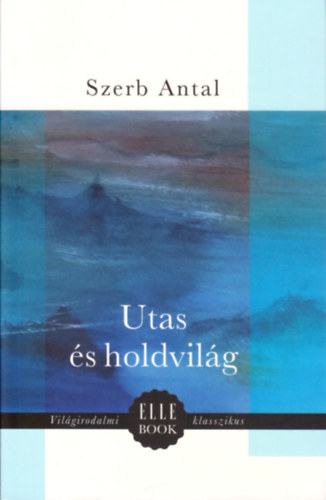 Szerb Antal: Utas és holdvilág