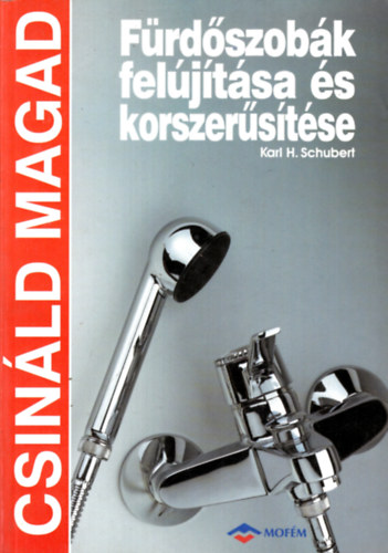 Karl H. Schubert: Fürdőszobák felújítása és korszerűsítése (csináld magad)