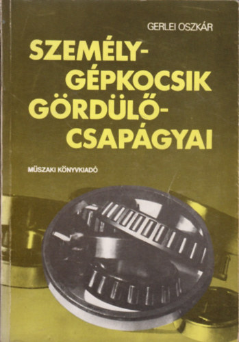 Gerlei Oszkár: Személygépkocsik gördülőcsapágyai