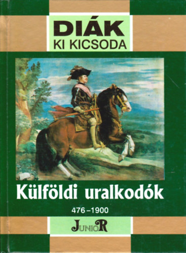 Bánosi-Veresegyházi: Külföldi uralkodók 476-1900 (Diák ki kicsoda)