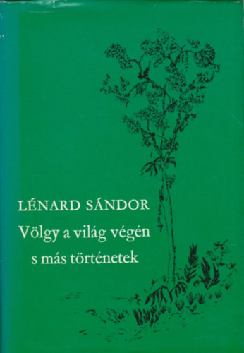 Lénárd Sándor: Völgy a világ végén s más történetek