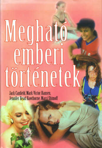 Jack Canfield; Marci Shimoff: Megható emberi történetek