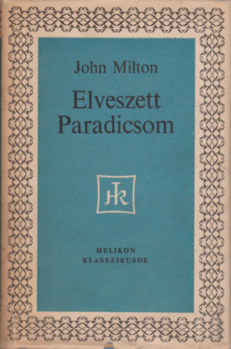 John Milton: Elveszett Paradicsom (Helikon klasszikusok)