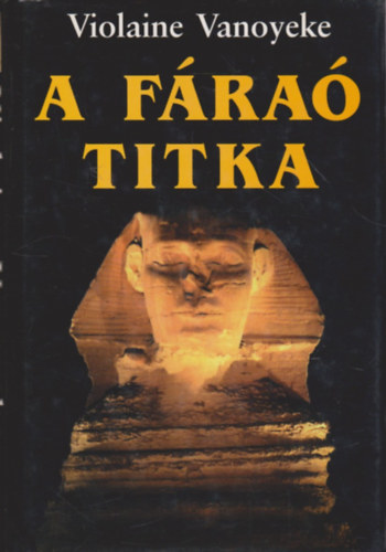 Violaine Vanoyeke: A fáraó titka