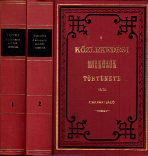 Csikvári Jákó: A közlekedési eszközök története I-II. (reprint)