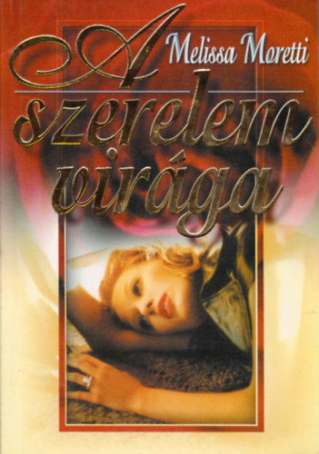 Melissa Moretti: A szerelem virága
