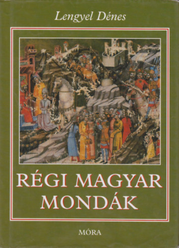 Lengyel Dénes: Régi magyar mondák
