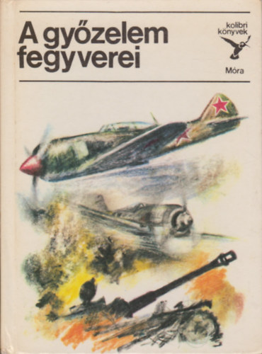 Matthaeidesz Konrád: A győzelem fegyverei (kolibri könyvek)