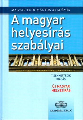 : A magyar helyesírás szabályai - Új magyar helyesírás - 12. kiadás