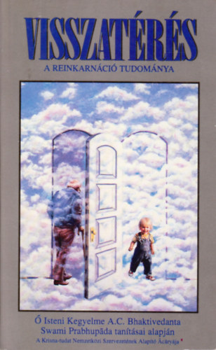 The Bhaktivedanta Book Trust: Visszatérés-A reinkarnáció tudománya