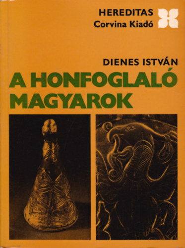 Dienes István: A honfoglaló magyarok