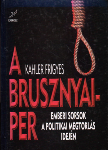Kahler Frigyes: A Brusznyai-per (Emberi sorsok a politikai megtorlás idején)