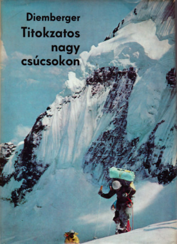 Kurt Diemberger: Titokzatos nagy csúcsokon