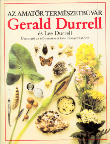 Durrell, Gerald-Durrell, Lee: Az amatőr természetbúvár