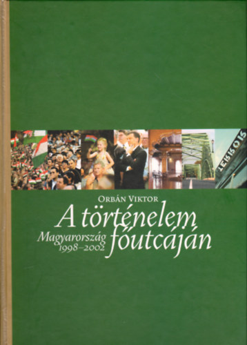 Orbán Viktor: A történelem főutcáján (Magyarország 1998-2002)