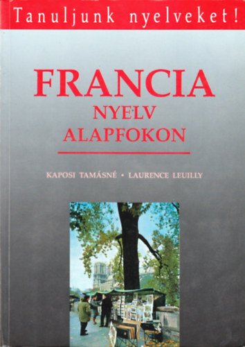 Kaposi Tamásné-Laurence Leully: Francia nyelv alapfokon