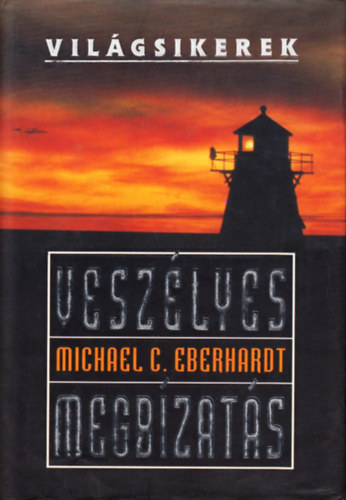 Michael C. Eberhardt: Veszélyes megbízatás (Világsikerek)