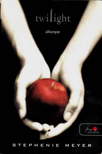 Stephenie Meyer: Twilight - Alkonyat