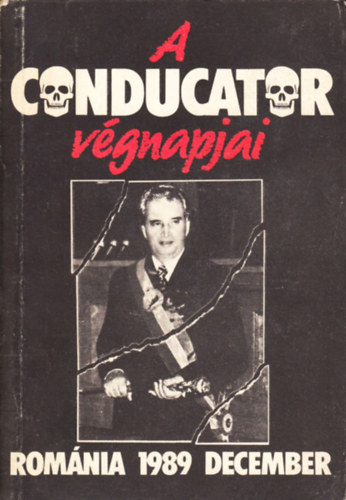 Moldován Tamás (szerk.): A conducator végnapjai-Románia 1989 december