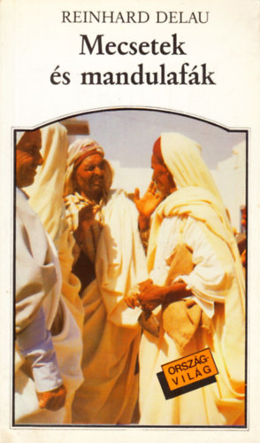 Reinhard Delau: Mecsetek és mandulafák