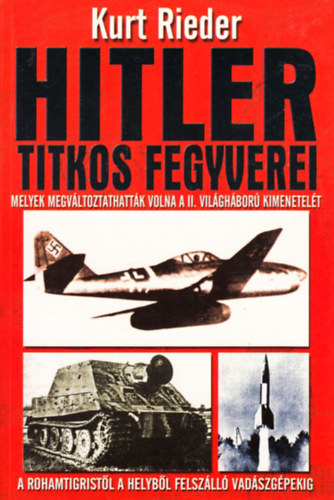 Kurt Rieder: Hitler titkos fegyverei