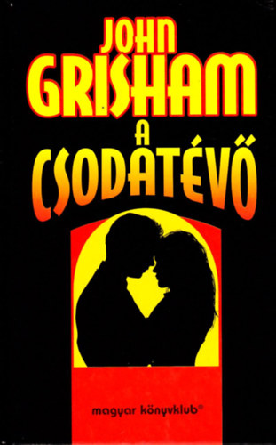 John Grisham: A csodatévő