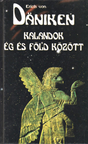 Erich von Däniken: Kalandok ég és föld között