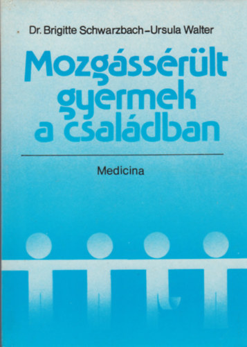 Schwarzbach, B.-Walter, U.: Mozgássérült gyermek a családban