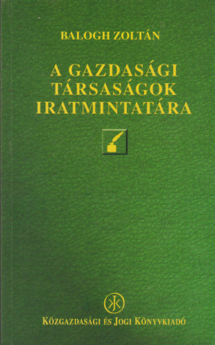 Dr. Balogh Zoltán: A gazdasági társaságok iratmintatára