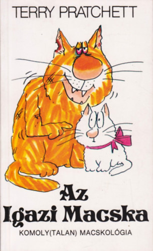 Terry Pratchett: Az Igazi Macska - Komoly(talan) macskológia