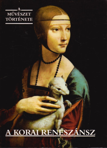 Corvina Kiadó: A művészet története: A korai reneszánsz