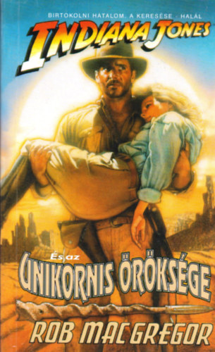 Rob MacGregor: Indiana Jones és az unikornis öröksége