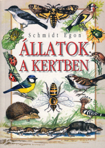 Schmidt Egon: Állatok a kertben