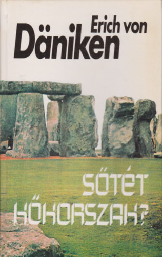 Erich von Däniken: Sötét kőkorszak?