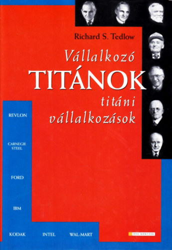 Richard S. Tedlow: Vállalkozó titánok, titáni vállalkozások